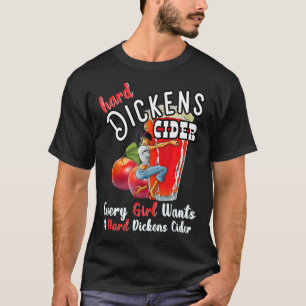 Hard Dickens Cider Girl Whiskey And Beer Apple Hum T-Shirt