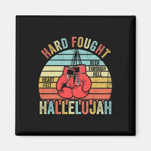 Hard Fought Been Through Hell Hallelujah Vintage B Magnet