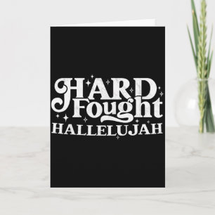 Hard Fought Hallelujah  Card