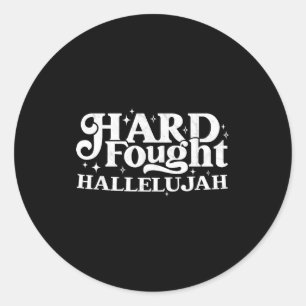 Hard Fought Hallelujah Classic Round Sticker