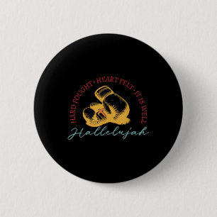 Hard Fought, Heart Felt, It Is Well Hallelujah Box 6 Cm Round Badge