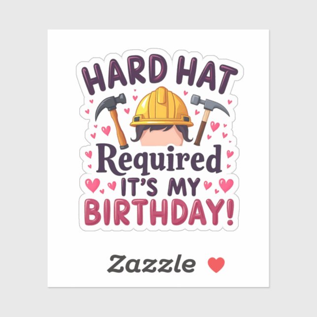 Hard Hat Required It's My Birthday c (Sheet)