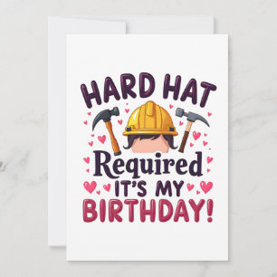 Hard Hat Required It's My Birthday c Invitation