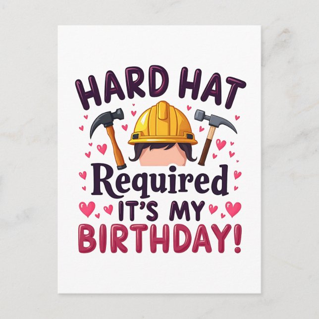 Hard Hat Required It's My Birthday c Postcard (Front)