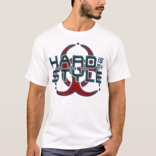 Hard Is My Style hardcore music genres T-Shirt
