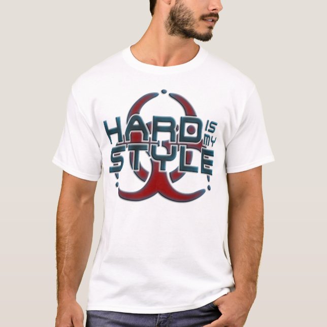 Hard Is My Style | hardcore music genres T-Shirt (Front)