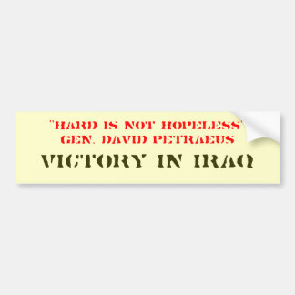"HARD IS NOT HOPELESS"GEN. DAVID PETRAEUS, VICT... BUMPER STICKER