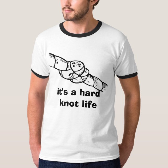 hard knot life T-Shirt (Front)