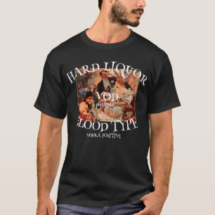 Hard Liquor Blood Type VOD positive VODKA 2041 T-Shirt