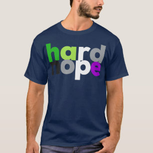 hard nope Aroace Pride LGBQ LGB Aro Ace Aromantic  T-Shirt