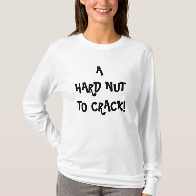 HARD NUT TO CRACK T-Shirt (Front)