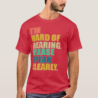 Hard of hearing 21 T-Shirt