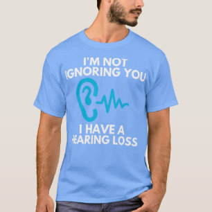 Hard of Hearing 47 T-Shirt