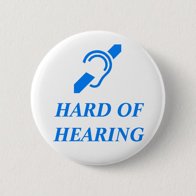 HARD OF HEARING 6 CM ROUND BADGE (Front)
