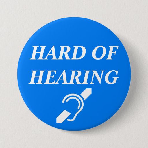 Image of HARD OF HEARING 7.5 Cm Round Badge