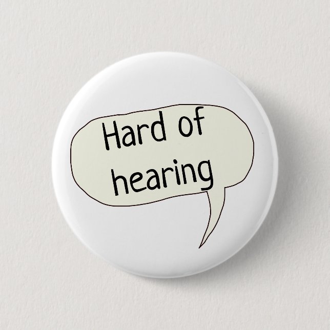Hard of hearing deaf awareness deafness 6 cm round badge (Front)