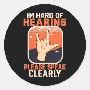 Hard of Hearing Deaf Awareness Quotes ASL Sign Lan Classic Round Sticker