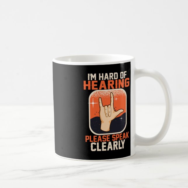 Hard of Hearing Deaf Awareness Quotes ASL Sign Lan Coffee Mug (Right)