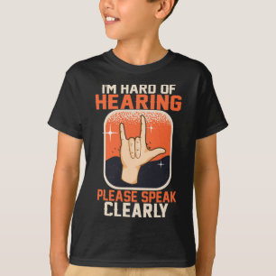 Hard of Hearing Deaf Awareness Quotes ASL Sign Lan T-Shirt