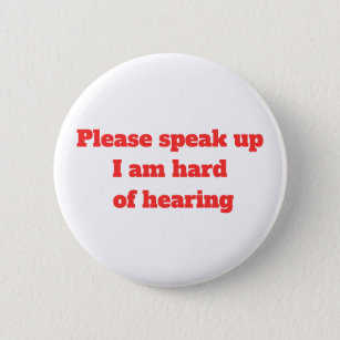 Hard of Hearing Hearing Impaired Please Speak Up  6 Cm Round Badge