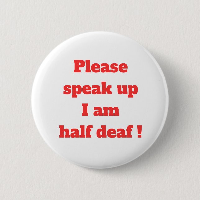 Hard of Hearing Hearing Impaired Please Speak Up   6 Cm Round Badge (Front)