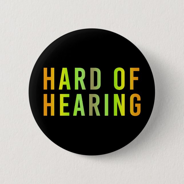 Hard of Hearing, Hearing Loss, Deaf 6 Cm Round Badge (Front)