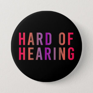 Hard of Hearing, Hearing Loss, Deaf 7.5 Cm Round Badge