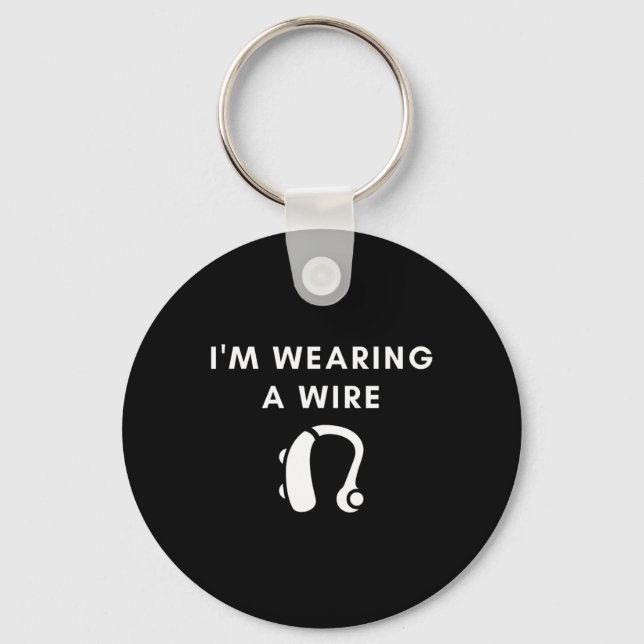Hard Of Hearing I'm Wearing A Wire Hearing Aid  Key Ring (Front)
