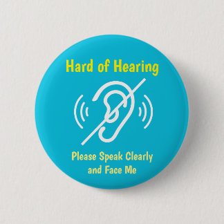 hard of hearing pinback 6 cm round badge