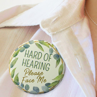 Hard of Hearing Please Face Me Green Leaves 6 Cm Round Badge