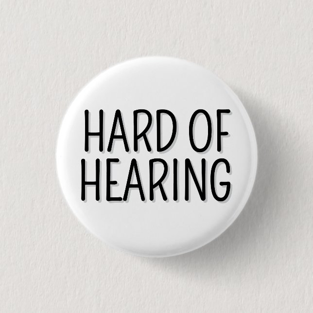 Hard of Hearing Simple Black White Typography 3 Cm Round Badge (Front)