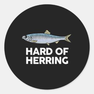 Hard Of Herring I Love Fishing Joke Fish Humour Fu Classic Round Sticker