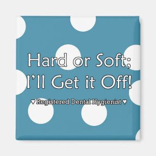 Hard or Soft; I'll Get it Off Magnet