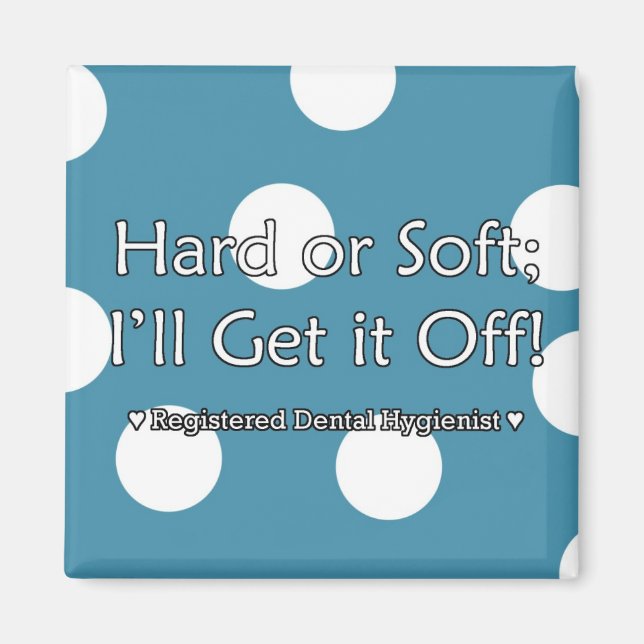 Hard or Soft; I'll Get it Off Magnet (Front)