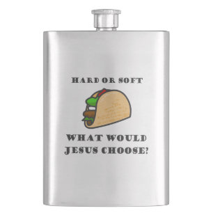 Hard Or Soft Taco, What Would Jesus Choose Hip Flask