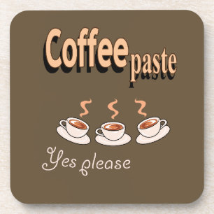 Hard plastic coaster Coffee Paste Funny Coffee Pun