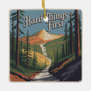 Hard Things First Ceramic Ornament