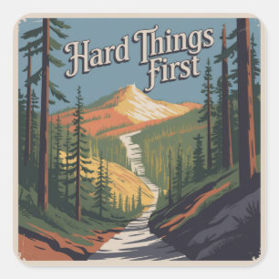 Hard Things First Square Sticker