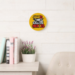 "Hard Times Create Heroes" Typography Sayings Round Clock