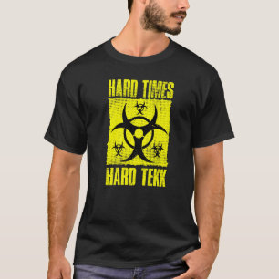 Hard Times Hard Tekk Hardcore Rave Tekkno Party Sp T-Shirt