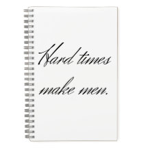 Hard times make men.
