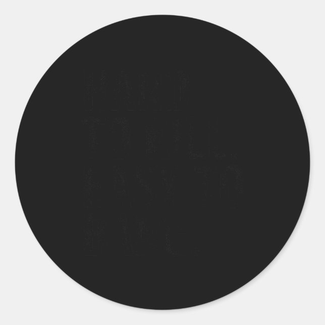 Hard To Kill Easy To Bang - Funny Sarcasm Adult  Classic Round Sticker (Front)