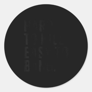 Hard To Kill Easy To Bang - Funny Sarcasm Adult  Classic Round Sticker