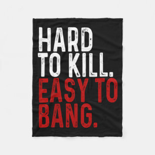 Hard To Kill Easy To Bang - Funny Sarcasm Adult Fleece Blanket