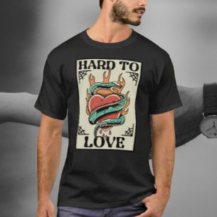 Hard To Love T-Shirt