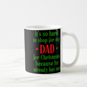 Hard To Shop For My Dad Funny Christmas Quote  Coffee Mug