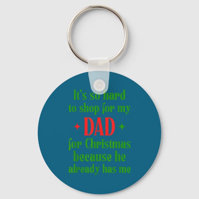 Hard To Shop For My Dad Funny Christmas Quote  Key Ring (Front)