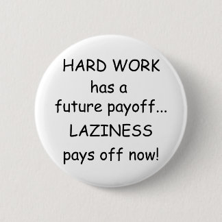 Hard Work 6 Cm Round Badge