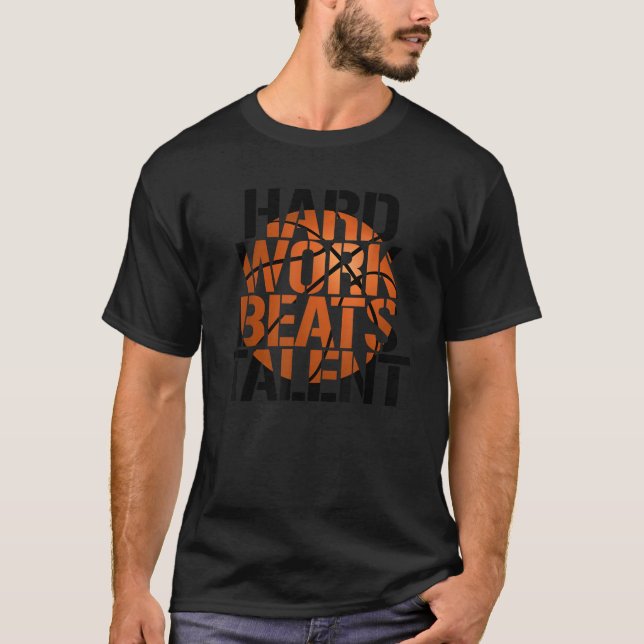 Hard Work Beats Beats Talent Basketball hoops shir T-Shirt (Front)