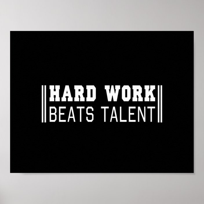 Hard Work Beats Talent Poster | Zazzle.co.uk